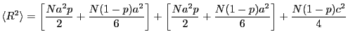 $\displaystyle \ave {R^2} = \left[ \frac{Na^2p}{2} + \frac{N(1-p)a^2}{6} \right]
+ \left[ \frac{Na^2p}{2} + \frac{N(1-p)a^2}{6} \right]
+\frac{N(1-p)c^2}{4}
$