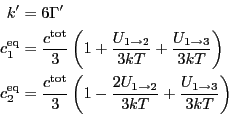 \begin{displaymath}
\begin{split}
k' & = 6 \Gamma'\\
c_{1}^{\text{eq}} & = \fra...
... 2}}{3kT}
+ \frac{U_{1 \rightarrow 3}}{3kT}\right)
\end{split}\end{displaymath}