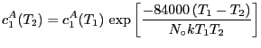 $\displaystyle c_1^A(T_2) = c_1^A(T_1)  
\exp \left[ \frac{-84000 \left(T_1 - T_2 \right)}{N_\circ k T_1 T_2} \right]
$