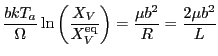 $\displaystyle \frac{bkT_a}{\Omega} \ln\left(\frac{X_V}{X_V^\mathrm{eq}}
\right) = \frac{\mu b^2}{ R} = \frac{2\mu b^2}{L}
$