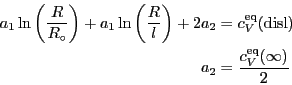 \begin{displaymath}
\begin{split}
a_1 \ln\left(\frac{R}{R_\circ}\right) + a_1 \l...
...isl})
\\
a_2 & = \frac{c_V^\mathrm{eq}(\infty)}{2}
\end{split}\end{displaymath}
