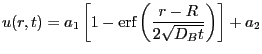 $\displaystyle u(r,t)=a_1\left[ {1-\erf \left( {{{r-R} \over {2\sqrt {D_B t}}}}
\right)} \right]+a_2
$