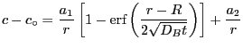 $\displaystyle c-c_\circ ={{a_1} \over r}\left[ {1-\erf \left( {{{r-R} \over {2\sqrt
{D_B t}}}} \right)} \right]+{{a_2} \over r}
$