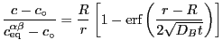 $\displaystyle {{c-c_\circ } \over {c_{\mathrm{eq}}^{\alpha \beta}-c_\circ }}={R...
...er r}\left[
{1-\erf \left( {{{r-R} \over {2\sqrt
{D_B t}}}} \right)} \right]
$