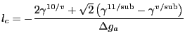 $\displaystyle l_c = -\frac{2 \gamma^{10/v} + \sqrt{2}\left( \gamma^{11/\mathrm{sub}} -
\gamma^{v/\mathrm{sub}}\right)}{\Delta g_a}
$