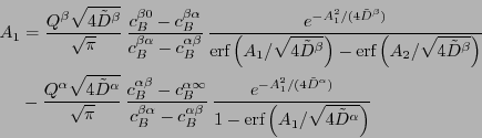 \begin{displaymath}
\begin{split}
A_1 & = \frac{Q^\beta \sqrt{4 \tilde D^\beta}}...
...- \erf \left(
A_1/\sqrt{4 \tilde D^\alpha}
\right)}
\end{split}\end{displaymath}