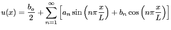 $\displaystyle u(x) = \frac{b_o}{2} +
\sum_{n=1}^{\infty}
\left[
a_n \sin \left( n \pi \frac{x}{L}\right)
+
b_n \cos \left( n \pi \frac{x}{L} \right)
\right]
$