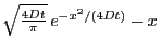 $ \sqrt{\frac{4 D t}{\pi}}   e^{-x^2/(4Dt)} - x  $