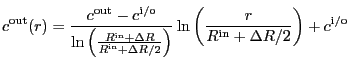 $\displaystyle c^\mathrm{out} (r) = \frac{c^\mathrm{out} - c^\mathrm{i/o}}
{\ln...
...right)}
\ln \left(\frac{r}{R^\mathrm{in} + \Delta R/2}\right) + c^\mathrm{i/o}
$