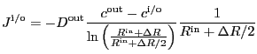 $\displaystyle J^\mathrm{i/o} = -D^\mathrm{out}\frac{c^\mathrm{out} - c^\mathrm{...
...ta R}{R^\mathrm{in} + \Delta R/2}\right)}
\frac{1}{R^\mathrm{in} + \Delta R/2}
$