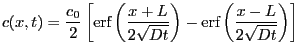 $\displaystyle c(x,t) = \frac{c_0}{2} \left[ \erf \left( \frac{x+L}{2\sqrt{Dt}}\right) -
\erf \left( \frac{x-L}{2\sqrt{Dt}}\right)
\right]
$